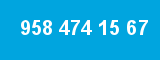 958 474 15 67